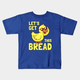 Let's Get This Bread Duck Kids T-Shirt